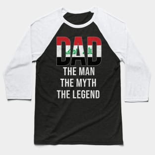 Iraqi Dad The Man The Myth The Legend - Gift for Iraqi Dad With Roots From Iraqi Baseball T-Shirt